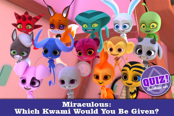 Miraculous Quiz: Which Kwami Would You Be Given? - Animation - QuizRain
