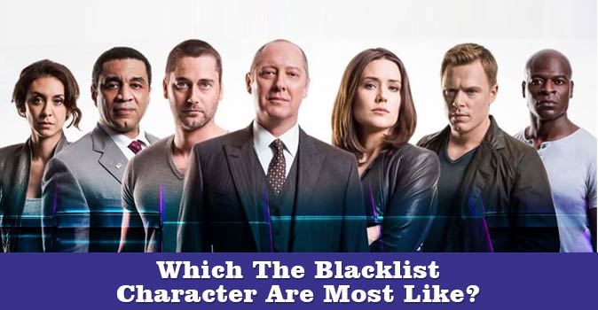 Welcome to Quiz: Which The Blacklist Character Are Most Like?