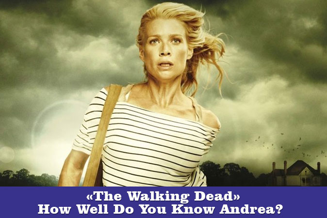 Welcome to The Walking Dead - How Well Do You Know Andrea?