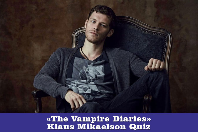 Welcome to The Vampire Diaries - Klaus Mikaelson Quiz
