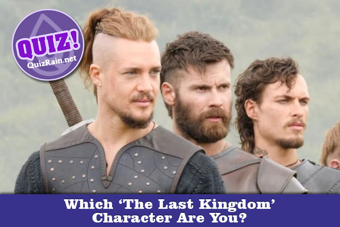 Welcome to Quiz: Which 'The Last Kingdom' Character Are You