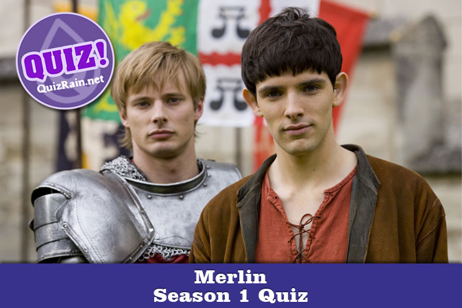 Welcome to Merlin - Season 1 Quiz