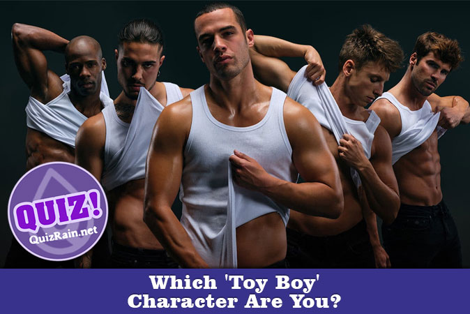 Welcome to Quiz: Which 'Toy Boy' Character Are You