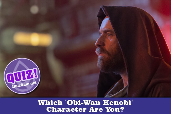 Welcome to Quiz: Which 'Obi-Wan Kenobi' Character Are You