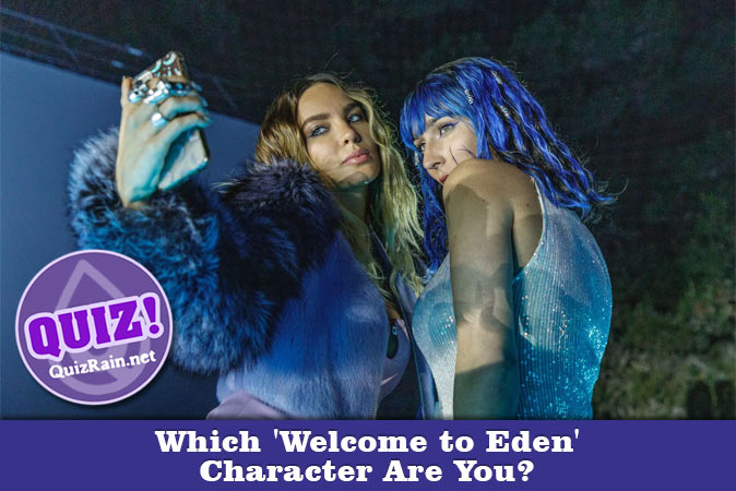 Welcome to Quiz: Which 'Welcome to Eden' Character Are You