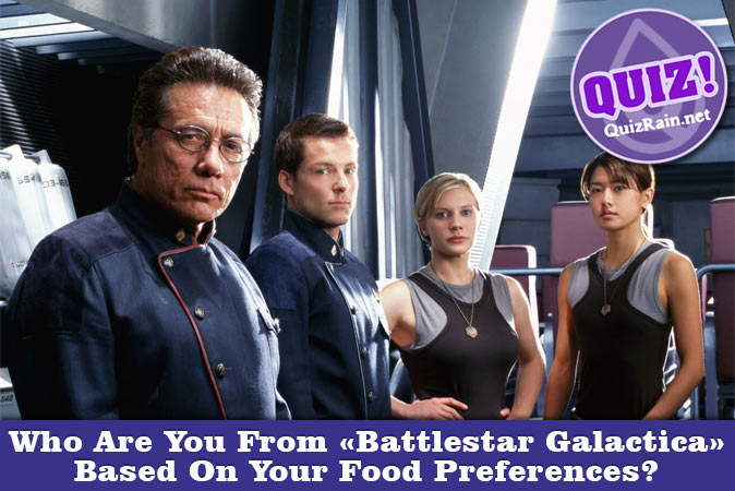 Welcome to Quiz: Who Are You From Battlestar Galactica Based On Your Food Preferences