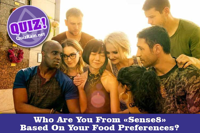 Welcome to Quiz: Who Are You From Sense8 Based On Your Food Preferences