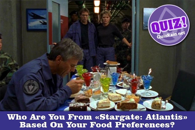 Welcome to Quiz: Who Are You From Stargate Atlantis Based On Your Food Preferences