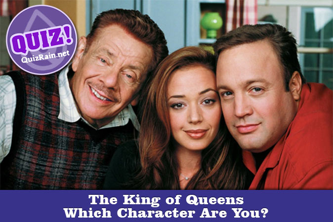 Welcome to Quiz: Which The King of Queens Character Are You