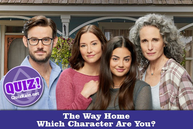 Welcome to Quiz: Which 'The Way Home' Character Are You