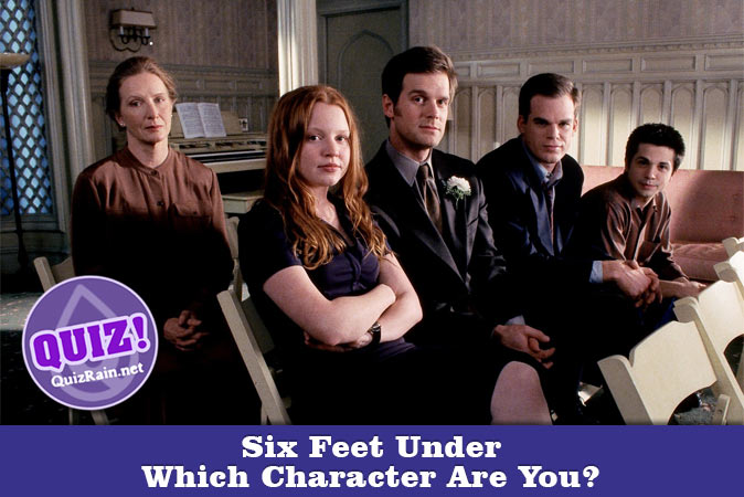 Welcome to Quiz: Which 'Six Feet Under' Character Are You