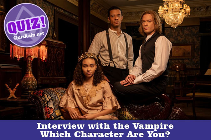 Welcome to Quiz: Which 'Interview with the Vampire' Character Are You