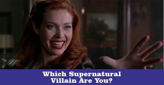 Welcome to Quiz: Which Supernatural Villain Are You?