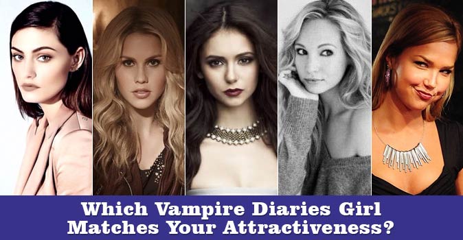 Welcome to Quiz: Which The Vampire Diaries Girl Matches Your Attractiveness?