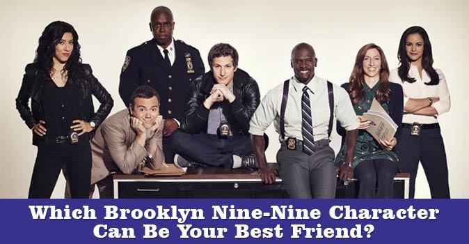 Welcome to Quiz: Which Brooklyn Nine-Nine Character Can Be Your Best Friend?