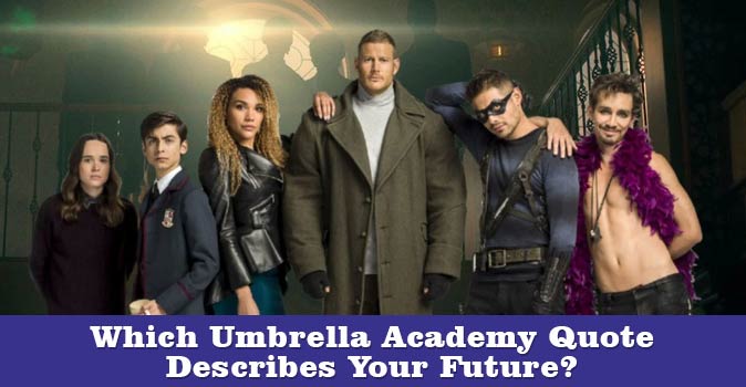 Willkommen beim Quiz: Welches Zitat aus der Umbrella Academy beschreibt deine Zukunft?