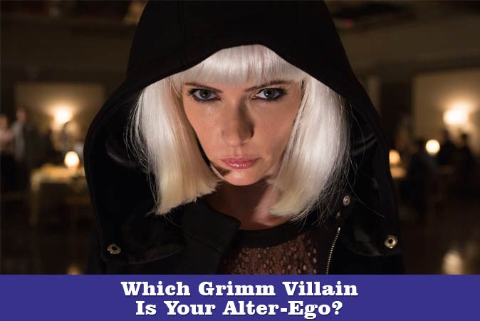 Welcome to Quiz: Which Grimm Villain Is Your Alter-Ego