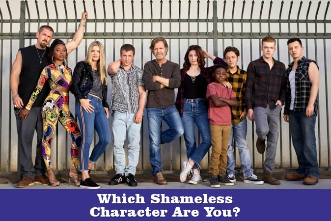 Which Shameless Character Are You Movies And Tv Quizrain