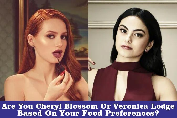 Bienvenue au quizz: Êtes-vous Cheryl Blossom ou Veronica Lodge en fonction de vos préférences alimentaires ?