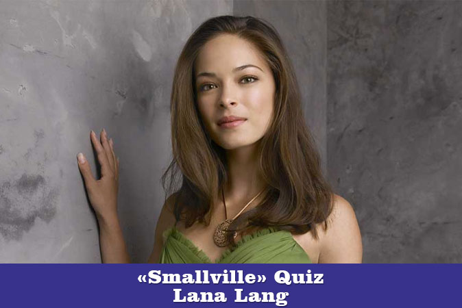 Welcome to Smallville Quiz - Lana Lang