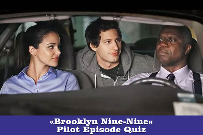 Welcome to Brooklyn Nine-Nine - Pilot Episode Quiz