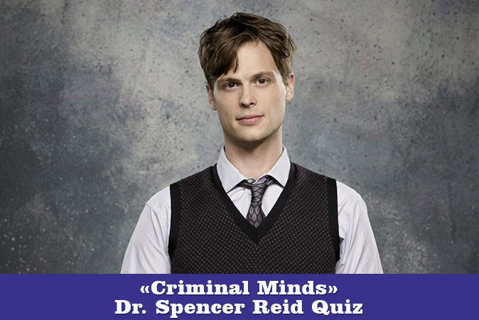 Welcome to Criminal Minds - Dr. Spencer Reid Quiz