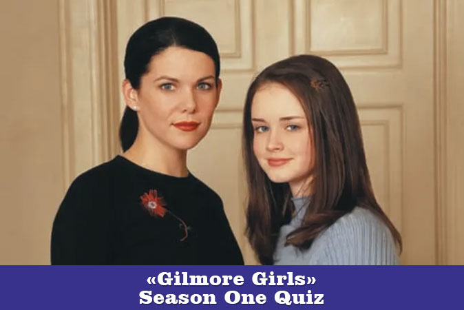 Welcome to Gilmore Girls - Season One Quiz