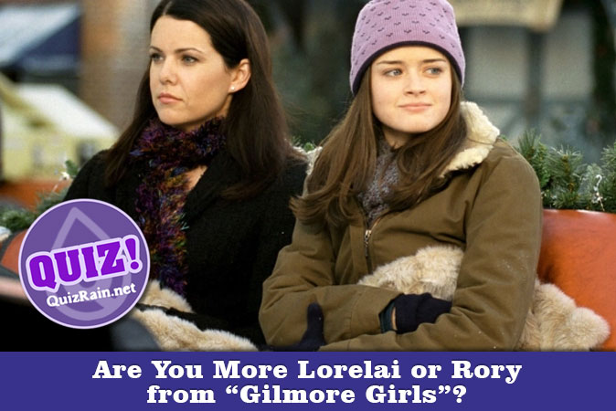 Welcome to Quiz: Are You More Lorelai or Rory from 