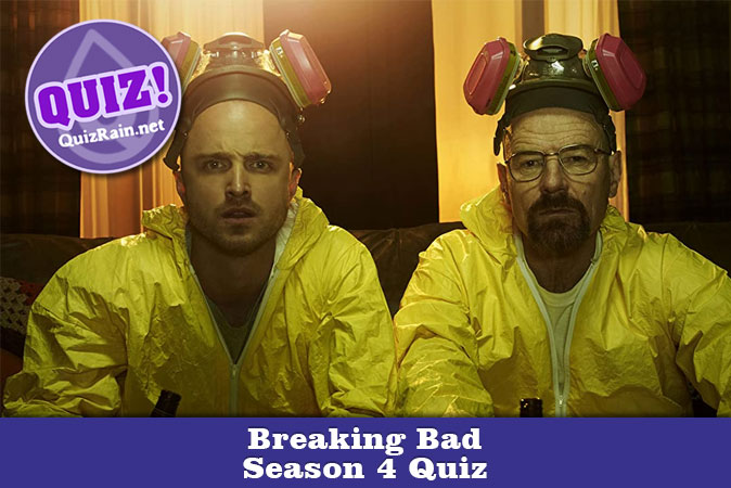 Welcome to Breaking Bad - Season 4 Quiz