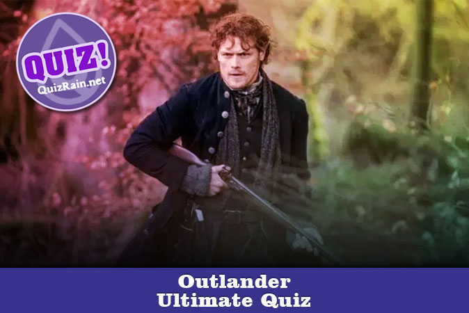 Welcome to Outlander Ultimate Quiz