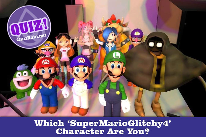 Welcome to Quiz: Which 'SuperMarioGlitchy4' Character Are You