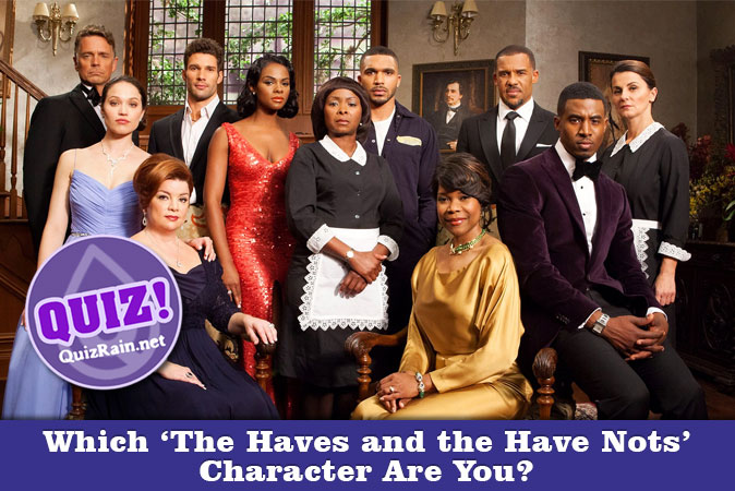 Welcome to Quiz: Which 'The Haves and the Have Nots' Character Are You
