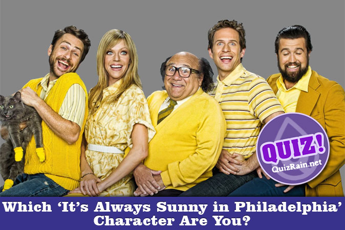 Welcome to Quiz: Which 'It's Always Sunny in Philadelphia' Character Are You