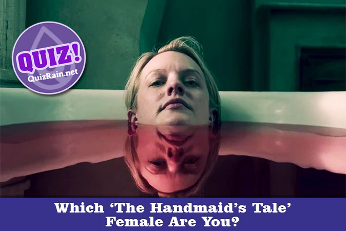 Bienvenue au quizz: Quelle femme de The Handmaids Tale es-tu ?