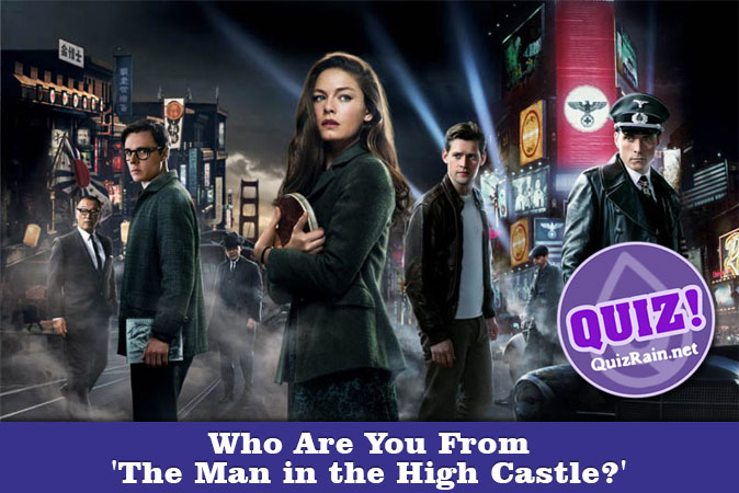 Bienvenue au quizz: Qui es-tu dans The Man in the High Castle?