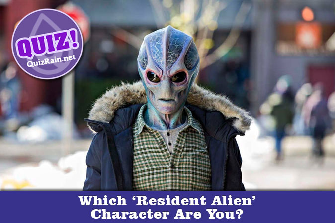 Welcome to Quiz: Which 'Resident Alien' Character Are You