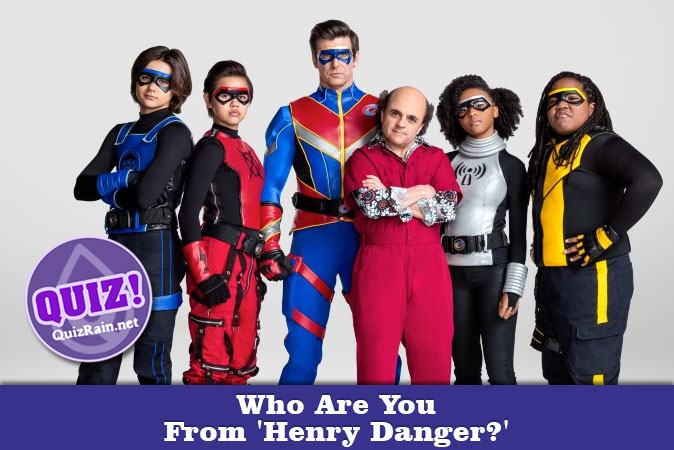 Welcome to Quiz: Who Are You From 'Henry Danger'