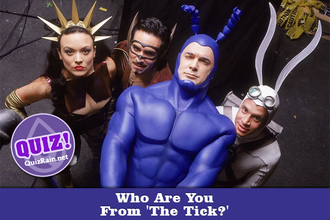 Welcome to Quiz: Who Are You From 'The Tick'