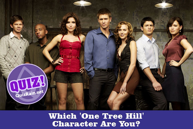 Welcome to Quiz: Which 'One Tree Hill' Character Are You