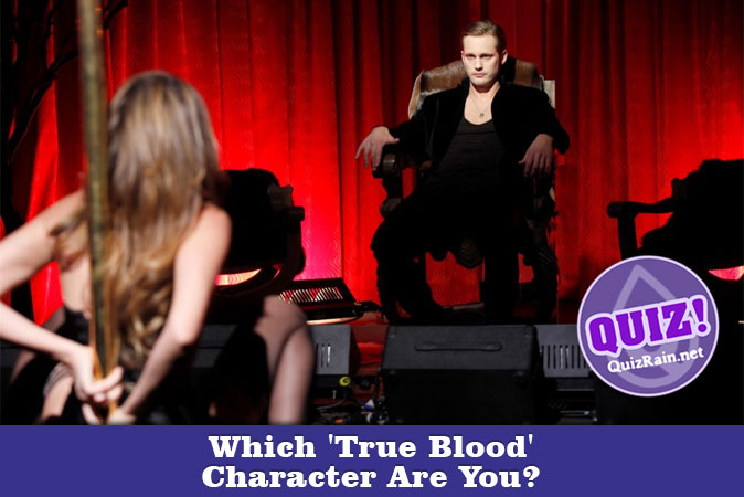 Willkommen beim Quiz: Welcher True Blood-Charakter bist du?