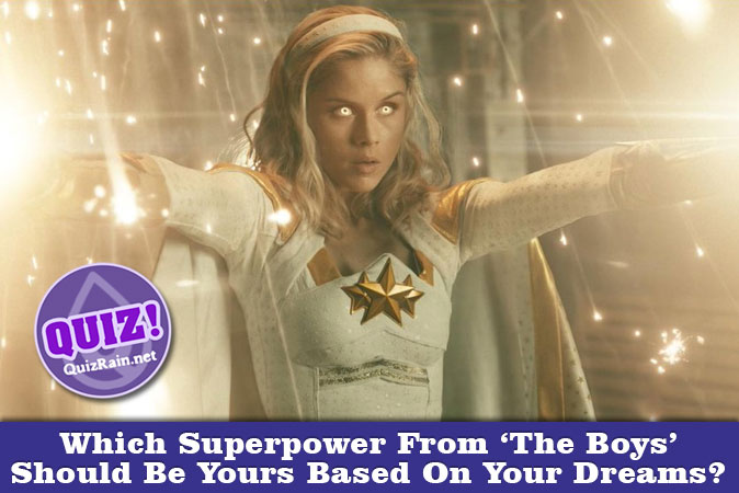 Welcome to Quiz: Which Superpower From The Boys Should Be Yours Based On Your Dreams