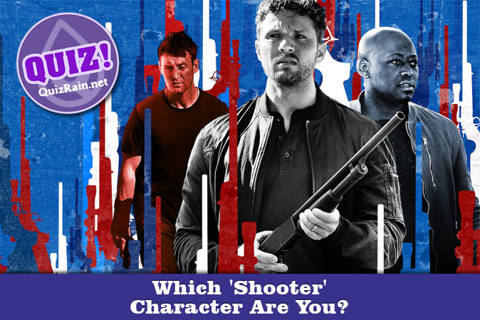 Welcome to Quiz: Which 'Shooter' Character Are You