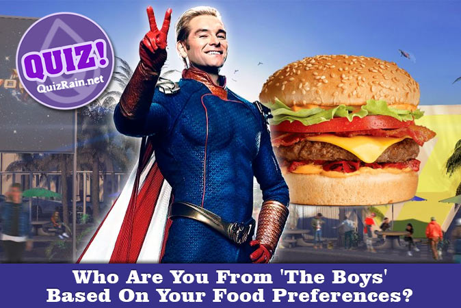 Bienvenue au quizz: Qui êtes-vous dans The Boys en fonction de vos préférences alimentaires ?