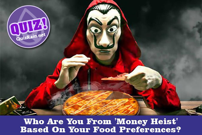 Welcome to Quiz: Who Are You From 'Money Heist' Based On Your Food Preferences