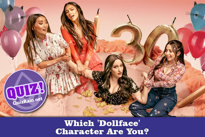 Welcome to Quiz: Which 'Dollface' Character Are You