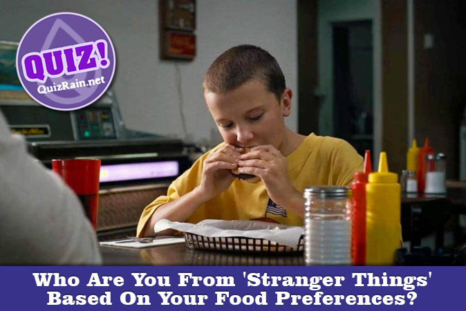 Bienvenue au quizz: Qui êtes-vous dans Stranger Things en fonction de vos préférences alimentaires ?