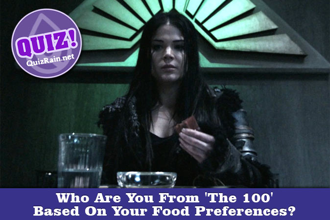 Bem-vindo ao questionário: Quem é você de The 100 baseado em suas preferências alimentares?