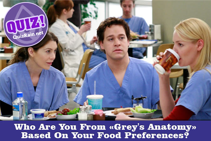 Welcome to Quiz: Who Are You From Grey's Anatomy Based On Your Food Preferences