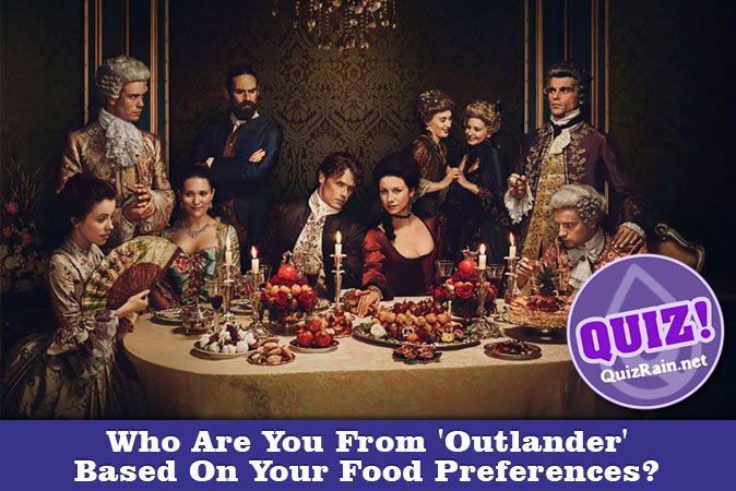 Willkommen beim Quiz: Wer bist du aus Outlander basierend auf deinen Essensvorlieben?