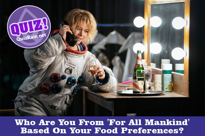 Welcome to Quiz: Who Are You From 'For All Mankind' Based On Your Food Preferences